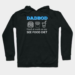 Dad Bod Hard at Work On My See Food Diet Hoodie